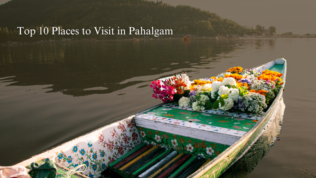 Explore the top 10 places to visit in Pahalgam, the best time to visit, and exciting activities to enjoy in this scenic paradise.